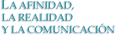 Afinidad, realidad e comunicati&oacute;n